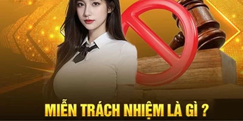 Những trường hợp miễn trừ trách nhiệm của nhà cái uy tín