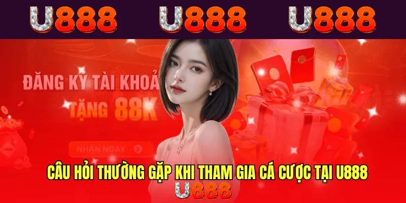 Nhà cái uy tín U888 sẳn sàng giải đáp thắc mắc cho hội viên